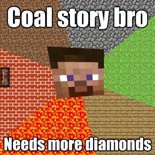 Coal story bro